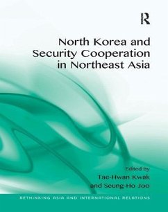 North Korea and Security Cooperation in Northeast Asia. Edited by Tae-Hwan Kwak and Seung-Ho Joo - Kwak, Tae-Hwan; Joo, Seung-Ho