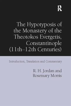 The Hypotyposis of the Monastery of the Theotokos Evergetis, Constantinople (11th-12th Centuries) - Jordan, R H; Morris, Rosemary