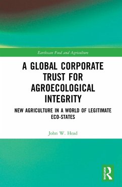 A Global Corporate Trust for Agroecological Integrity - Head, John W