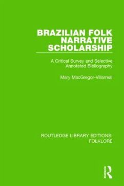 Brazilian Folk Narrative Scholarship (RLE Folklore) - Macgregor-Villarreal, Mary