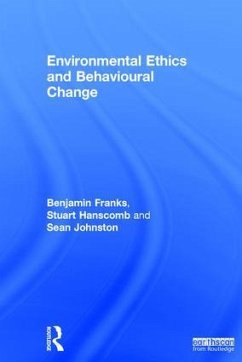 Environmental Ethics and Behavioural Change - Franks, Benjamin; Hanscomb, Stuart; Johnston, Sean F