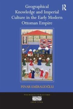 Cover Geographical Knowledge and Imperial Culture in the Early Modern Ottoman Empire