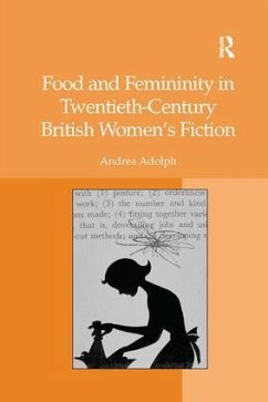Food and Femininity in Twentieth-Century British Women's Fiction - Adolph, Andrea