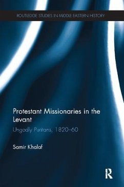 Protestant Missionaries in the Levant - Khalaf, Samir