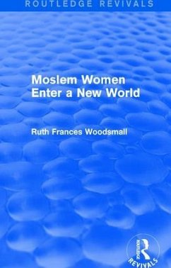 Routledge Revivals: Moslem Women Enter a New World (1936) - Woodsmall, Ruth Frances