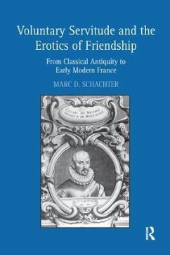 Voluntary Servitude and the Erotics of Friendship - Schachter, Marc D