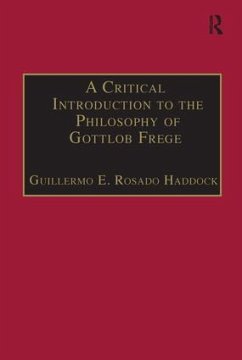 A Critical Introduction to the Philosophy of Gottlob Frege - Haddock, Guillermo E Rosado