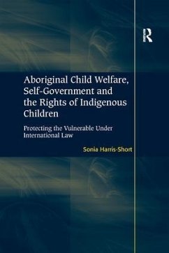 Aboriginal Child Welfare, Self-Government and the Rights of Indigenous Children - Harris-Short, Sonia