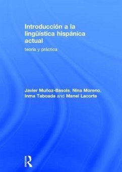 Introduccion a la linguistica hispanica actual - Munoz-Basols, Javier (University of Oxford, UK); Moreno, Nina (The University of South Carolina, USA); Taboada, Inma (The University of Illinois at Chicago, USA)