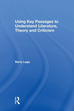 Using Key Passages to Understand Literature, Theory and Criticism - Laga, Barry