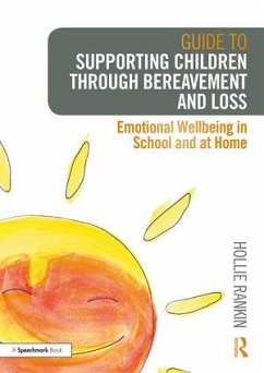 Guide to Supporting Children through Bereavement and Loss - Rankin, Hollie