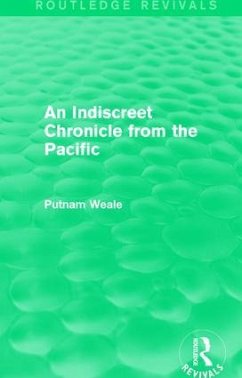 An Indiscreet Chronicle from the Pacific - Weale, B L Putnam