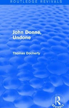 John Donne, Undone (Routledge Revivals) - Docherty, Thomas