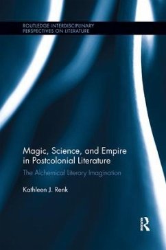 Magic, Science, and Empire in Postcolonial Literature - Renk, Kathleen (Northern Illinois University)