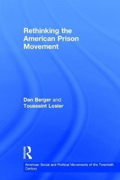 Rethinking the American Prison Movement - Berger, Dan; Losier, Toussaint