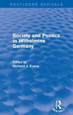 Society and Politics in Wilhelmine Germany (Routledge Revivals) - Evans, Richard J.