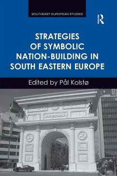 Strategies of Symbolic Nation-building in South Eastern Europe - Kolstø, Pål
