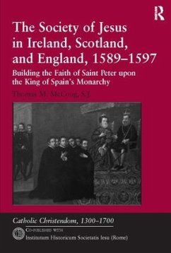 The Society of Jesus in Ireland, Scotland, and England, 1589-1597 - McCoog, Thomas M; S J