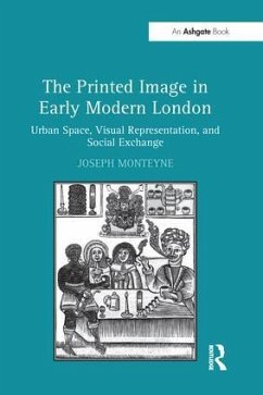 The Printed Image in Early Modern London - Monteyne, Joseph