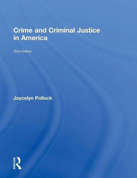 Crime and Criminal Justice in America Crime and Criminal Justice in America