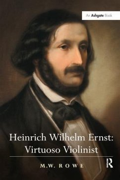 Heinrich Wilhelm Ernst: Virtuoso Violinist - Rowe, M W