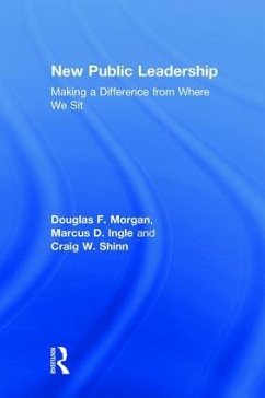 New Public Leadership - Morgan, Douglas F; Ingle, Marcus D; Shinn, Craig W