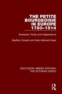 The Petite Bourgeoisie in Europe 1780-1914 - Crossick, Geoffrey; Haupt, Heinz-Gerhard
