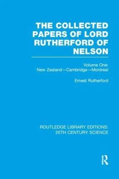 The Collected Papers of Lord Rutherford of Nelson - Rutherford, Ernest