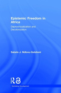 Epistemic Freedom in Africa - Ndlovu-Gatsheni, Sabelo J