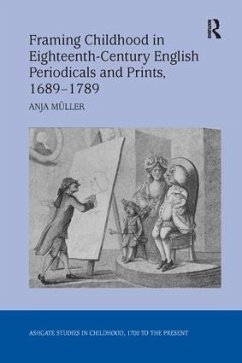Framing Childhood in Eighteenth-Century English Periodicals and Prints, 1689 1789 - Müller, Anja