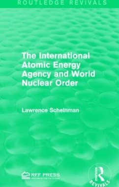 The International Atomic Energy Agency and World Nuclear Order - Scheinman, Lawrence