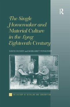 The Single Homemaker and Material Culture in the Long Eighteenth Century - Hussey, David; Ponsonby, Margaret