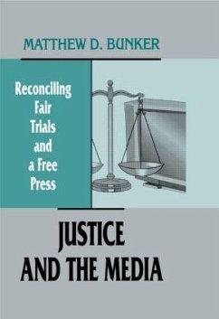 Justice and the Media - Bunker, Matthew D