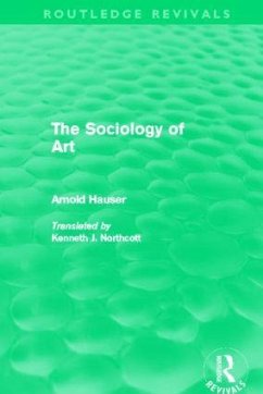 The Sociology of Art (Routledge Revivals) - Hauser, Arnold