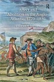 Affect and Abolition in the Anglo-Atlantic, 1770 1830