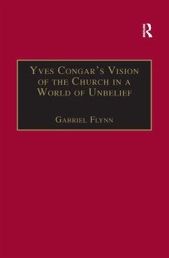 Yves Congar's Vision of the Church in a World of Unbelief - Flynn, Gabriel