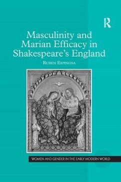 Masculinity and Marian Efficacy in Shakespeare's England - Espinosa, Ruben