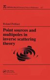 Point Sources and Multipoles in Inverse Scattering Theory Point Sources and Multipoles in Inverse Scattering Theory