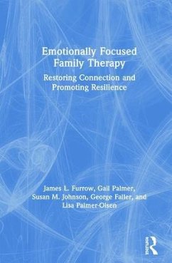 Emotionally Focused Family Therapy - Furrow, James L; Palmer, Gail; Johnson, Susan M