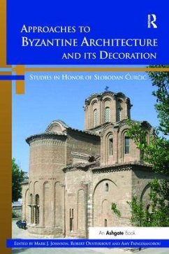 Approaches to Byzantine Architecture and its Decoration - Johnson, Mark J; Papalexandrou, Amy