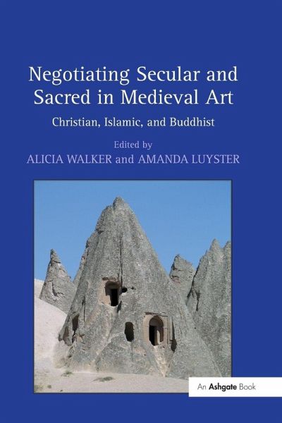 Negotiating Secular and Sacred in Medieval Art Negotiating Secular and Sacred in Medieval Art