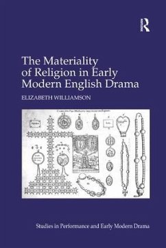Materiality of Religion in Early Modern English Drama - Williamson, Elizabeth