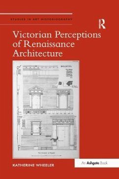 Victorian Perceptions of Renaissance Architecture - Wheeler, Katherine