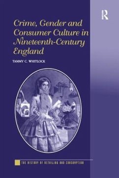 Crime, Gender and Consumer Culture in Nineteenth-Century England - Whitlock, Tammy C