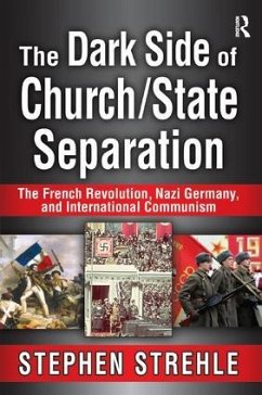 The Dark Side of Church/State Separation - Strehle, Stephen