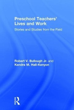 Preschool Teachers' Lives and Work - Bullough, Robert V; Hall-Kenyon, Kendra M