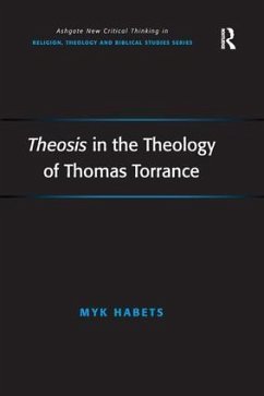 Theosis in the Theology of Thomas Torrance - Habets, Myk