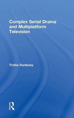 Complex Serial Drama and Multiplatform Television - Dunleavy, Trisha
