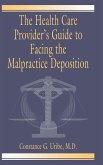 The Health Care Provider's Guide to Facing the Malpractice Deposition