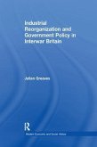 Industrial Reorganization and Government Policy in Interwar Britain